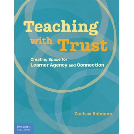 Teaching with Trust: Creating Space for Learner Agency and Connection