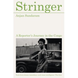 Stringer: A Reporter's Journey in the Congo