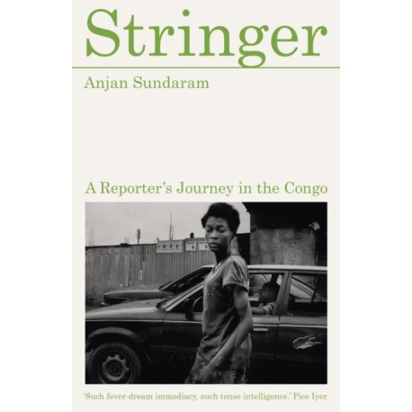 Stringer: A Reporter's Journey in the Congo
