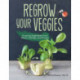 Regrow Your Veggies: Growing Vegetables from Roots, Cuttings, and Scraps