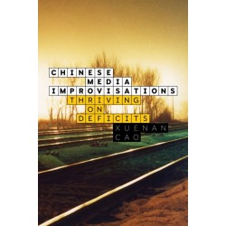 Chinese Media Improvisations: Thriving on Deficits