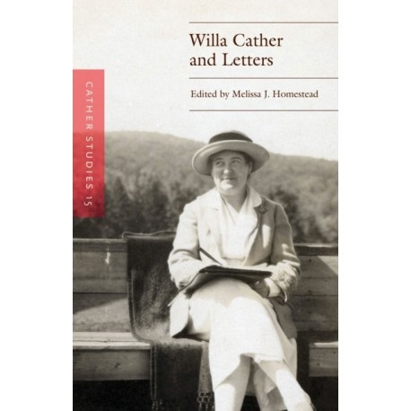 Cather Studies, Volume 15: Willa Cather and Letters