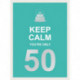 Keep Calm You're Only 50: Wise Words for a Big Birthday