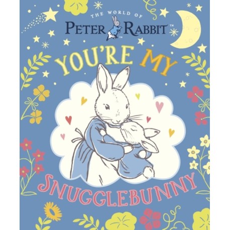 Peter Rabbit: You're My Snugglebunny