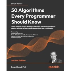 50 Algorithms Every Programmer Should Know: Tackle computer science challenges with classic to modern algorithms in machine learning, software design, data systems, and cryptography