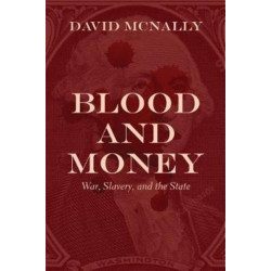 Blood and Money: War, Slavery, Finance, and Empire