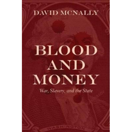 Blood and Money: War, Slavery, Finance, and Empire