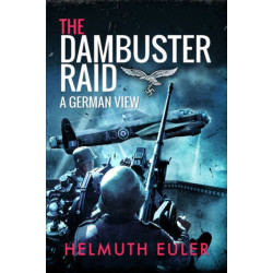 The Dambuster Raid: A German View