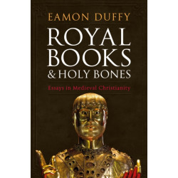 Royal Books and Holy Bones: Essays in Medieval Christianity