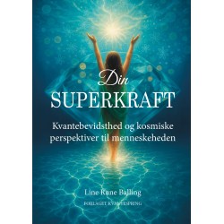 Din superkraft: Kvantebevidsthed og kosmiske perspektiver til menneskeheden.