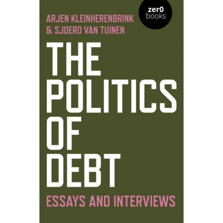Politics of Debt, The: Essays and Interviews