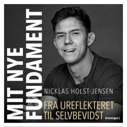Mit nye fundament: Fra ureflekteret til selvbevidst