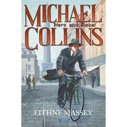 Michael Collins: Hero and Rebel