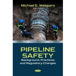 Pipeline Safety: Background, Practices and Regulatory Changes