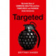 Targeted: My Inside Story of Cambridge Analytica and How Trump, Brexit and Facebook Broke Democracy