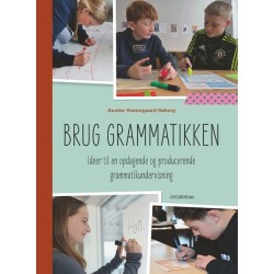 Brug grammatikken: Ideer til en opdagende og producerende grammatikundervisning