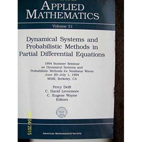 Dynamical Systems and Probabilistic Methods in Partial Differential Equations: 1994 Summer Seminar on Dynamical Systems and Probabilistic Methods for Nonlinear Waves, June 20-July 1, 1994, MSRI, Berkeley, CA