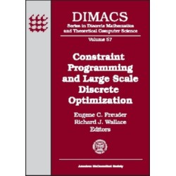 Constraint Programming and Large Scale Discrete Optimization: DIMACS Workshop Constraint Programming and Large Scale Discrete Optimization, September 14-17, 1998, DIMACS Center
