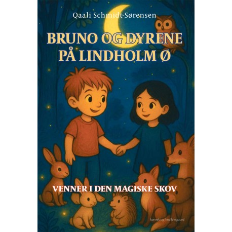 BRUNO OG DYRENE PÅ LINDHOLM Ø: VENNER I DEN MAGISKE SKOV