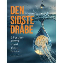 Den sidste dråbe: En kærlighedserklæring til havet omkring Danmark