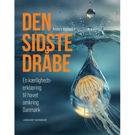 Den sidste dråbe: En kærlighedserklæring til havet omkring Danmark