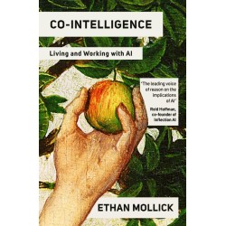 Co-Intelligence: Living and Working with AI