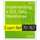 Exam Ref 70-767 Implementing a SQL Data Warehouse