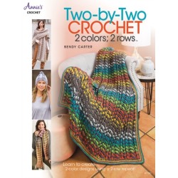 Two-by-Two Crochet: 2 colors- 2 rows: Learn to Create 2-Color Designs Using a 2-Row Repeat!