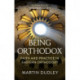 Being Orthodox: Faith and Practice in Eastern Orthodoxy
