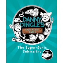 The Danny Dingle's Fantastic Finds: The Super-Sonic Submarine (book 2)