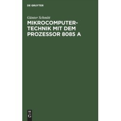 Mikrocomputertechnik mit dem Prozessor 8085 A