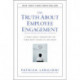 The Truth About Employee Engagement: A Fable About Addressing the Three Root Causes of Job Misery