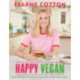 Happy Vegan: Easy plant-based recipes to make the whole family happy