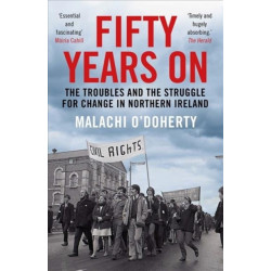 Fifty Years On: The Troubles and the Struggle for Change in Northern Ireland