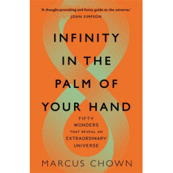 Infinity in the Palm of Your Hand: Fifty Wonders That Reveal an Extraordinary Universe