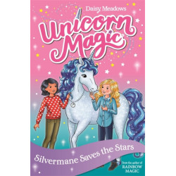 Unicorn Magic: Silvermane Saves the Stars: Series 2 Book 1