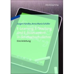 E-Learning, E-Teaching und E-Assessment in der Hochschullehre