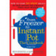 From Freezer to Instant Pot: How to Cook No-Prep Meals in Your Instant Pot Straight from Your Freezer