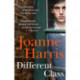 Different Class: the last in a trilogy of dark, chilling and compelling psychological thrillers from bestselling author Joanne Harris