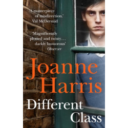Different Class: the last in a trilogy of dark, chilling and compelling psychological thrillers from bestselling author Joanne Harris