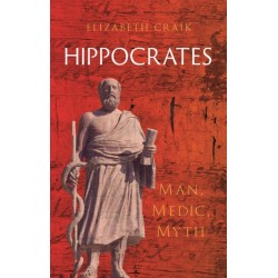Hippocrates: Man, Medic, Myth