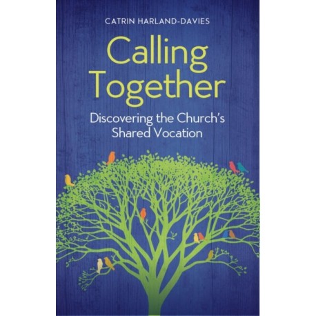 Calling Together: Discovering the Church's Shared Vocation