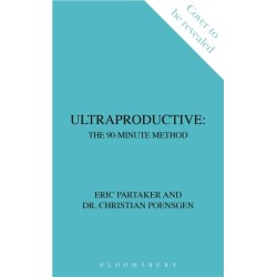 Ultraproductive: The 90-Minute Method to Transform Focus, Sleep and Stress