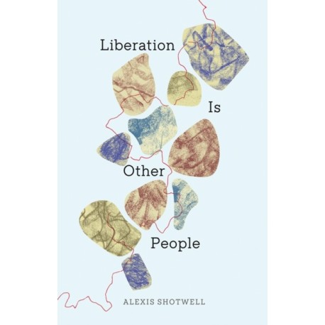 Liberation Is Other People