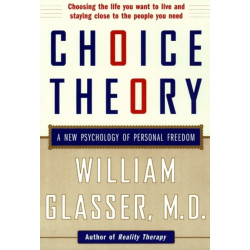 Choice Theory: A New Psychology of Personal Freedom
