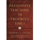 Passionate Teaching in Troubled Times: A Practical Guide
