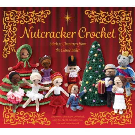 Nutcracker Crochet: Stitch 12 Characters from the Classic Ballet