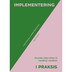 Implementering i sundhedsvæsenet: Hvordan viden bliver til handling i sundhed