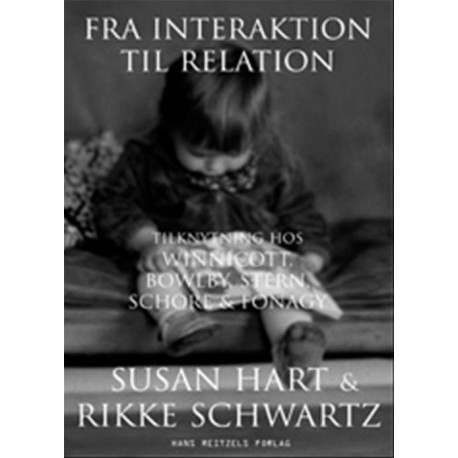 Fra interaktion til relation: Tilknytning hos Winnicott, Bowlby, Stern, Schore og Fonagy