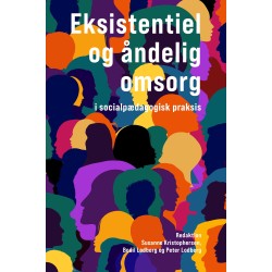 Eksistentiel og åndelig omsorg: i socialpædagogisk praksis
